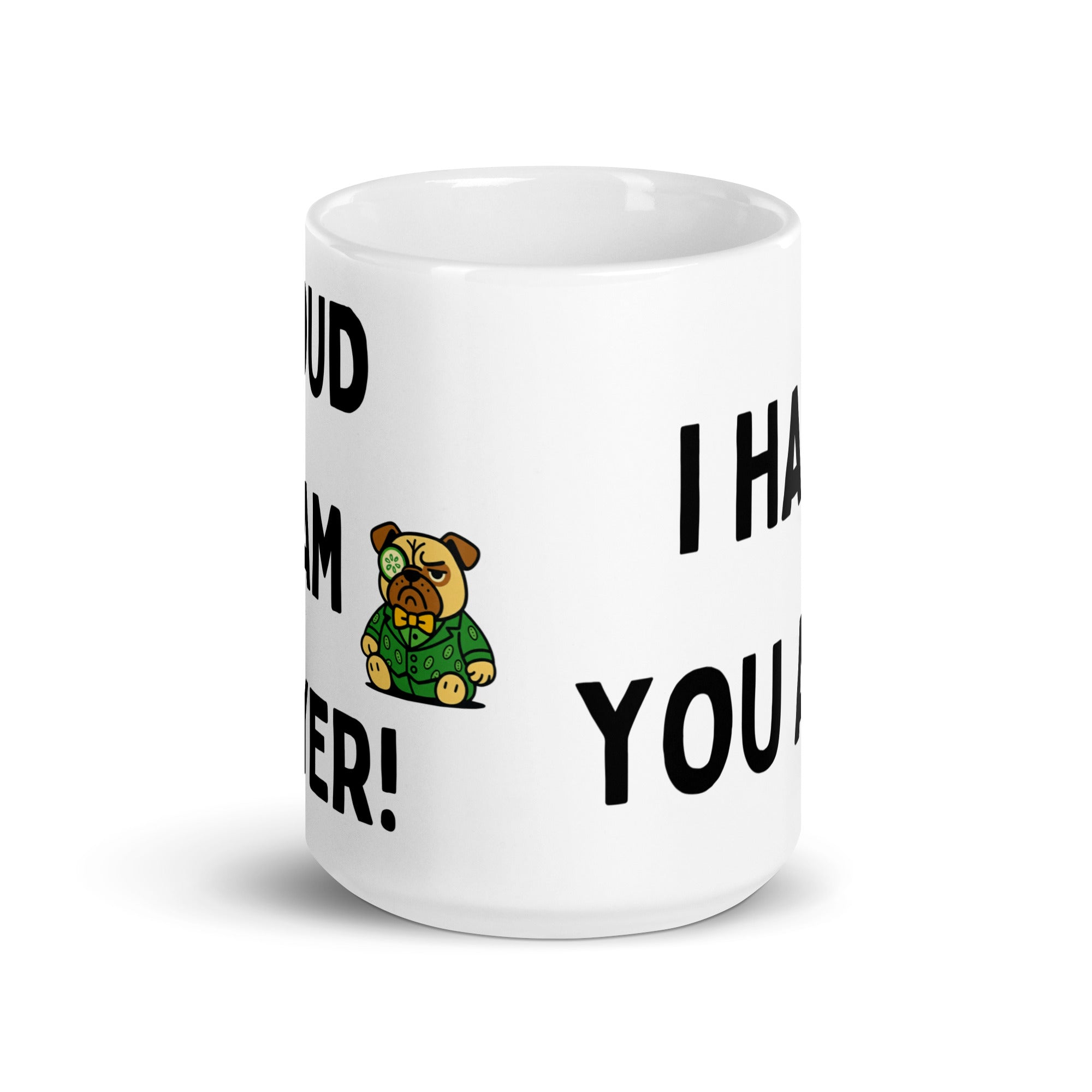 15 oz Proud Team Player I Hate You All Sir Cucumber Dog Mug