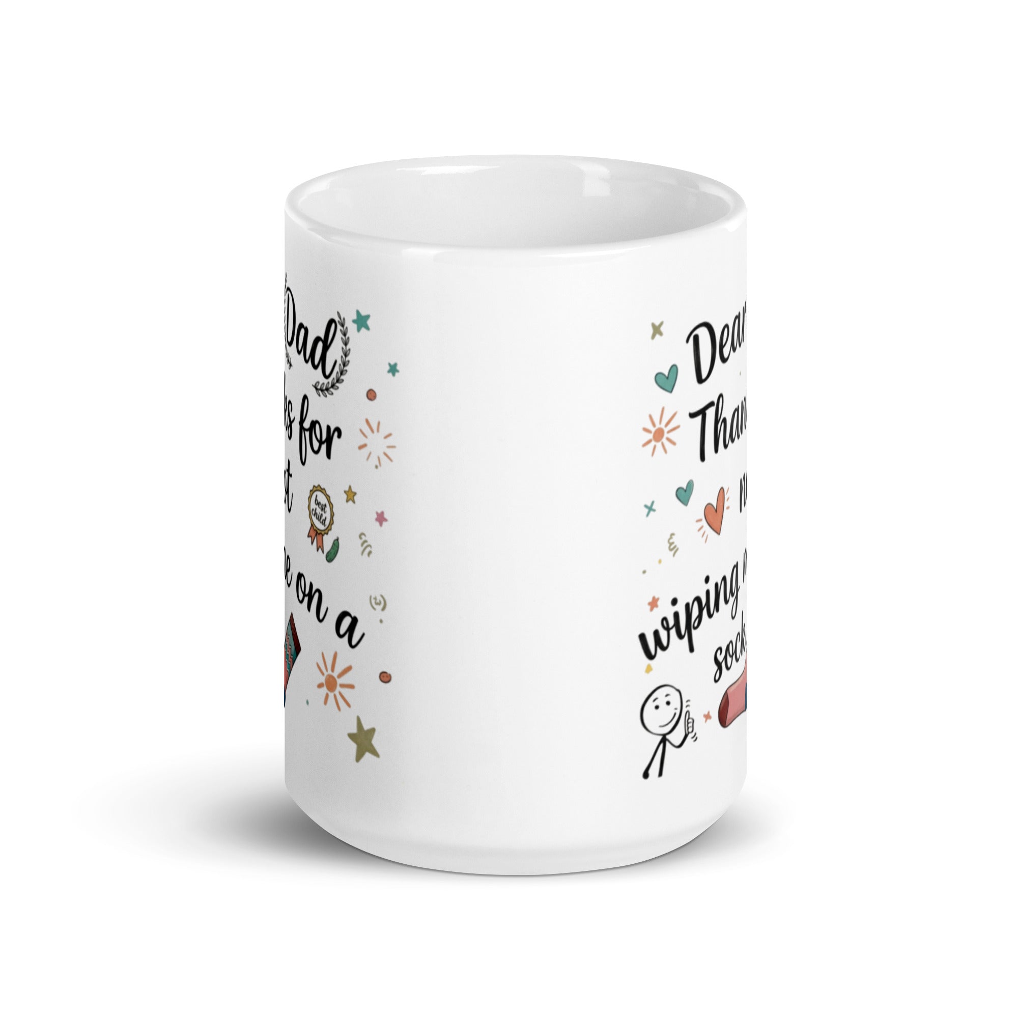 A white ceramic mug on a white surface. The design features playful, hand drawn style text that reads DEAR DAD THANKS FOR NOT WIPING ME ON A SOCK. The typography is surrounded by whimsical icons including a pink patterned sock, a smiling stick figure, a gold best child medal, and small sun and heart illustrations. 15oz
