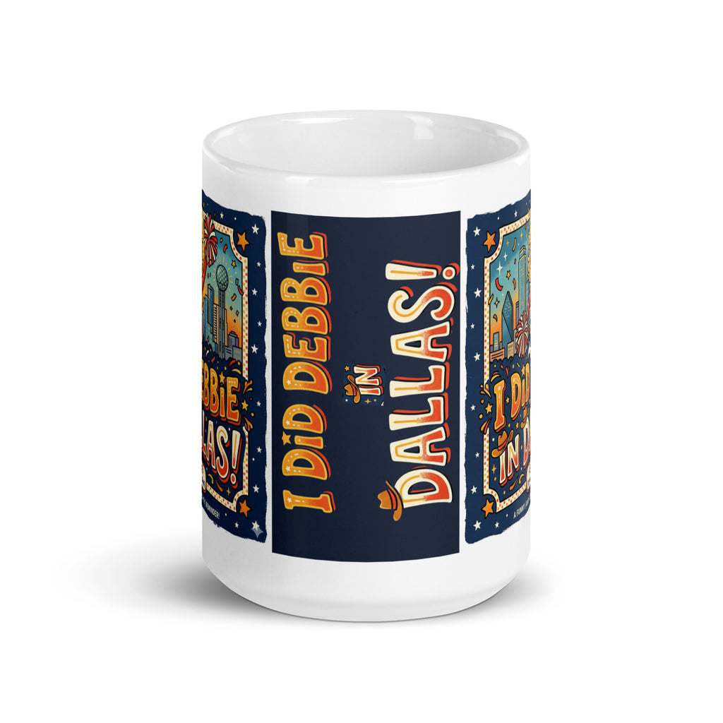 A white ceramic mug featuring a retro, 1970s-style cartoon illustration of a blonde cheerleader in a red and white Dallas uniform holding pom-poms. Large, vintage-style orange and yellow text reads I DID DEBBIE IN DALLAS! with a subtext that says Est. 1978 (It's not what you think!) and A FUNNY (AND SLIGHTLY NAUGHTY) REMINDER!. The background shows a stylized Dallas city skyline with stars and confetti under a dark blue sky. 15oz