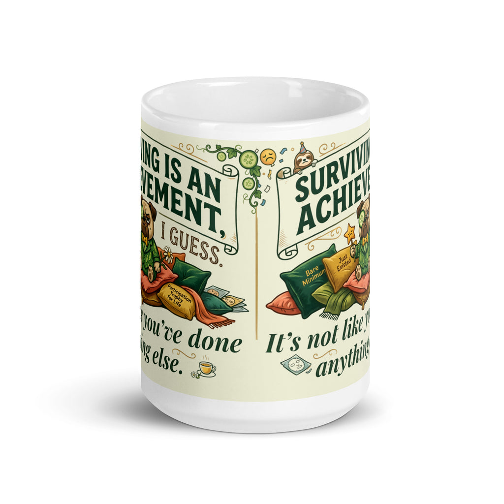 White glossy mug featuring Sir Cucumber Dog with the text "Surviving is an achievement i guess. it's not like you've done anything else" in Cucumber green and yellow. 15oz