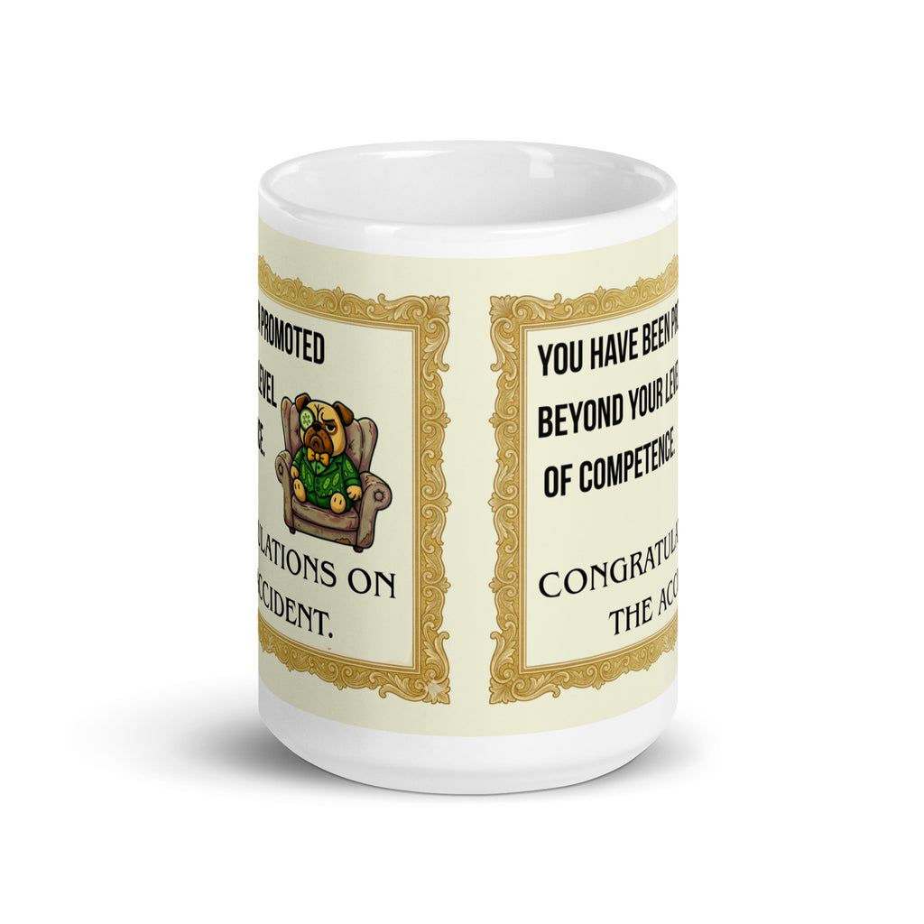 A sarcastic promotion mug design featuring an ornate gold frame. The text reads YOU HAVE BEEN PROMOTED BEYOND YOUR LEVEL OF COMPETENCE followed by CONGRATULATIONS ON THE ACCIDENT. Beside the text is an illustration of Sir Cucumber Dog, a pug in a green cucumber print suit and monocle, sitting in a worn armchair. 15oz