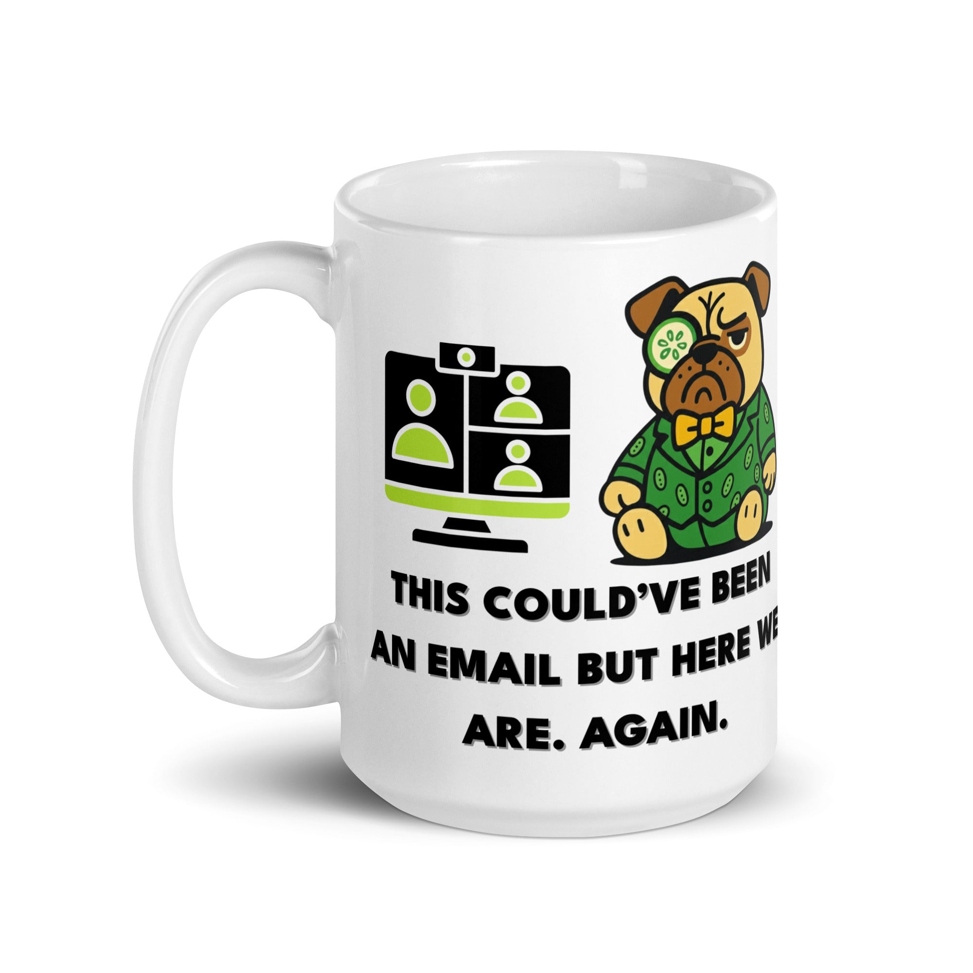 15 oz This Could Have Been An Email Sir Cucumber Dog Mug