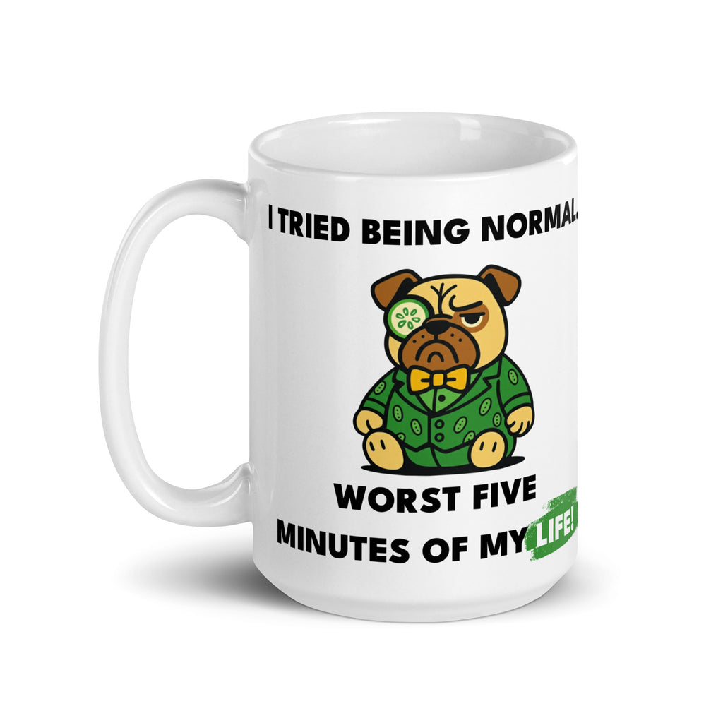 15 oz I tried Being Normal. Worst Five Minutes Of My Life. Sir Cucumber Dog Mug