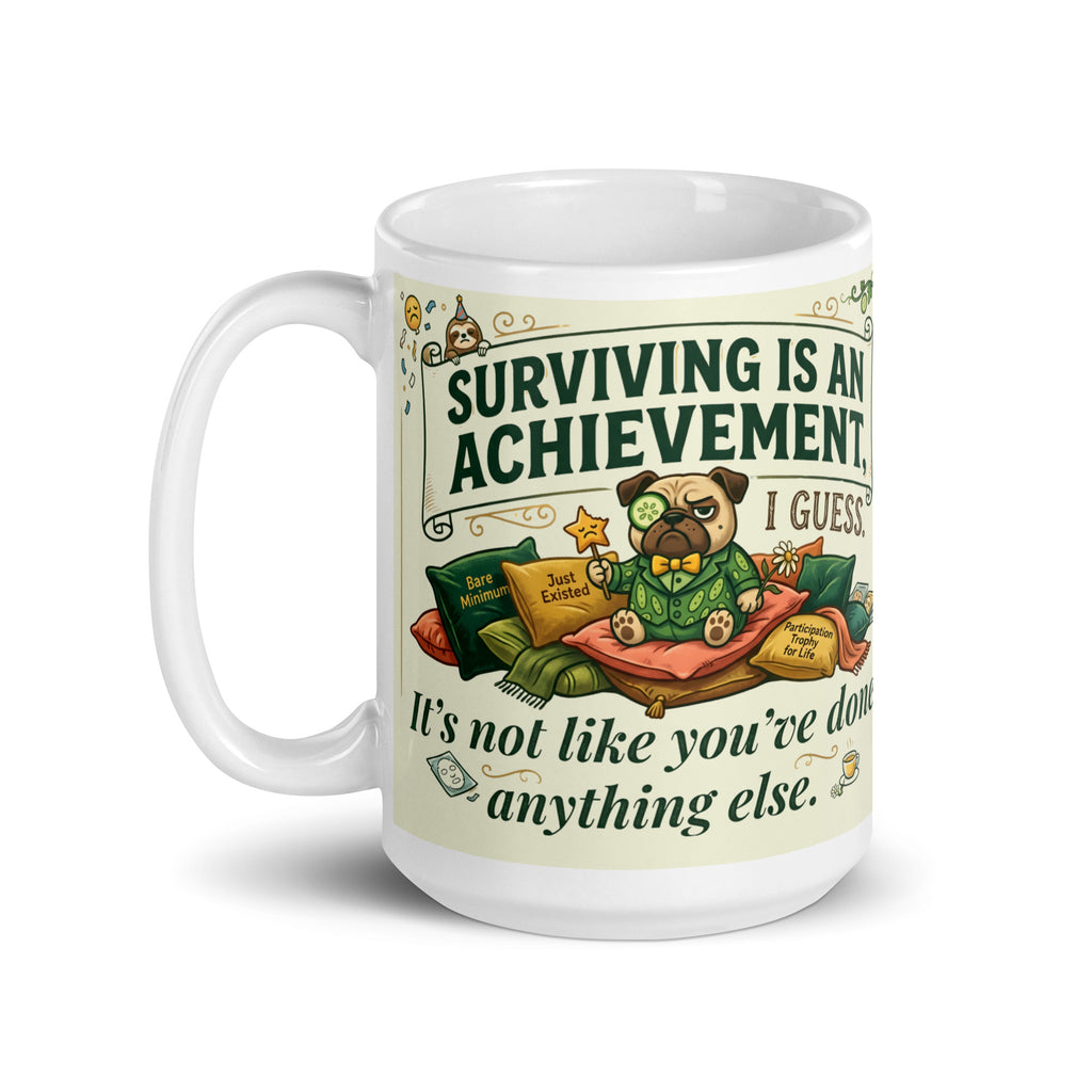 White glossy mug featuring Sir Cucumber Dog with the text "Surviving is an achievement i guess. it's not like you've done anything else" in Cucumber green and yellow.