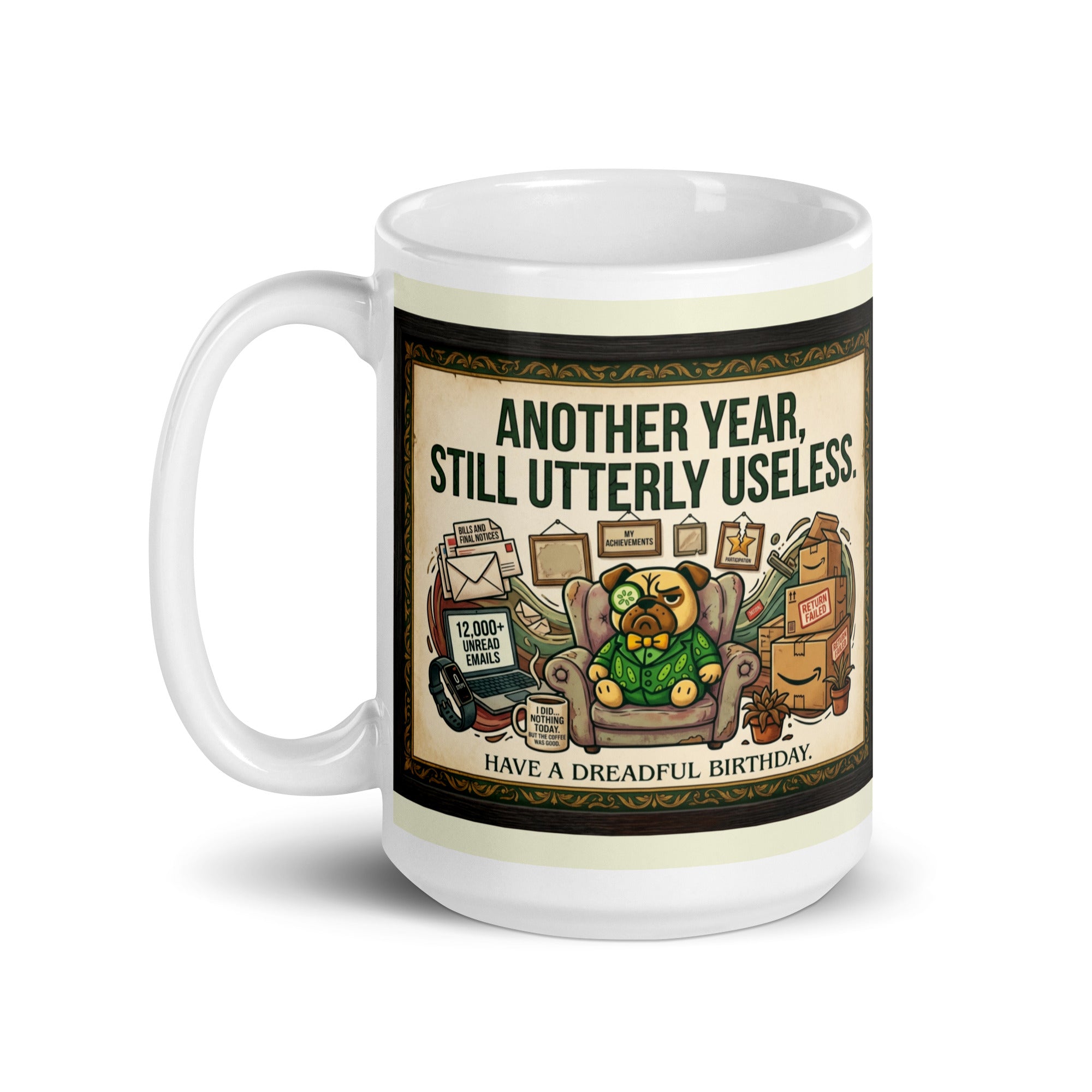 White glossy mug featuring Sir Cucumber Dog the pug. The text "ANOTHER YEAR... STILL UTTERLY USELESS." is rendered in Cucumber green. Cucumber Dog. 15oz
