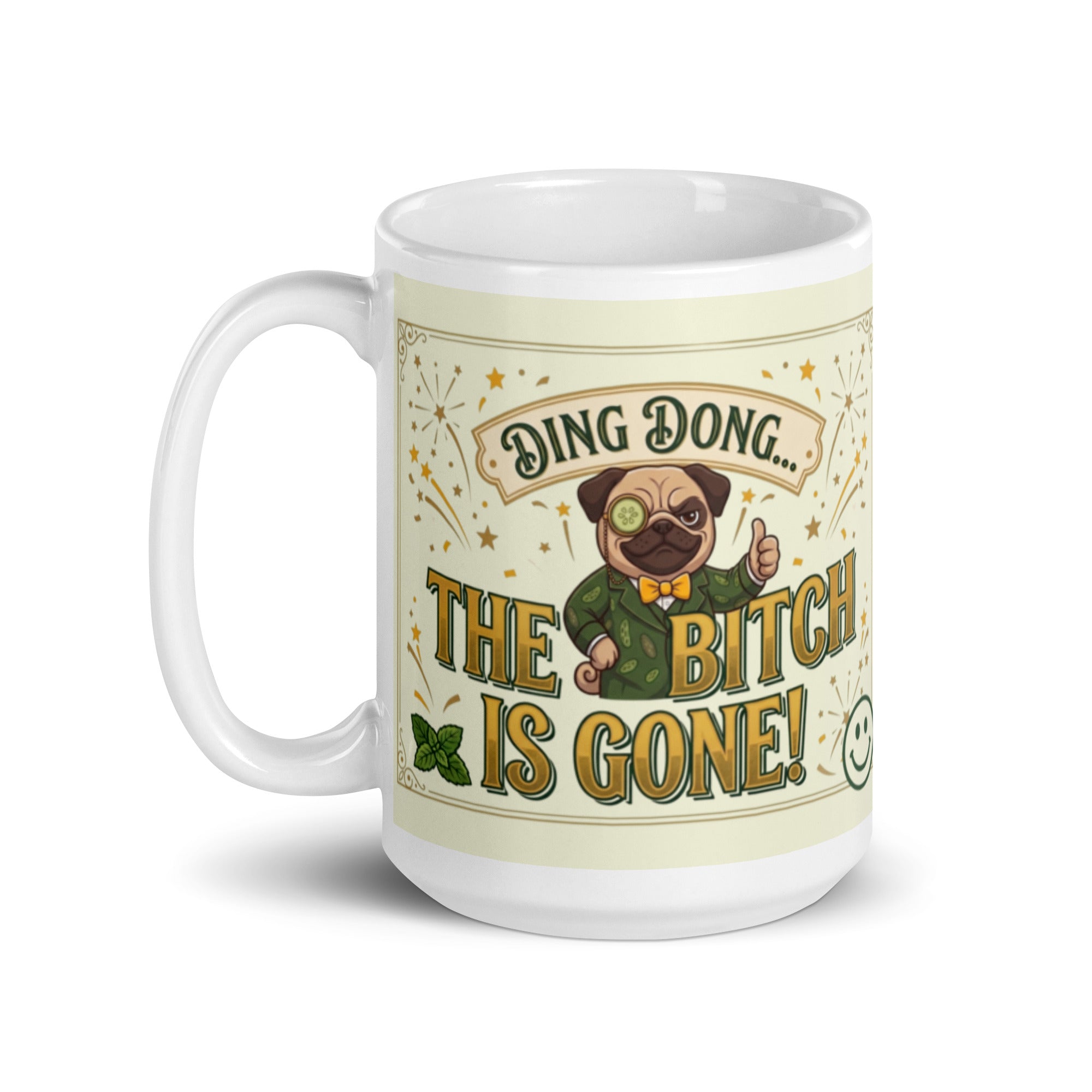 A funny, vintage-inspired graphic on a light cream background with a gold border. Features a pug named Sir Cucumber Dog wearing a monocle and a green suit, giving a thumbs up next to the bold text DING DONG... THE BITCH IS GONE! surrounded by illustrated fireworks. 15 oz