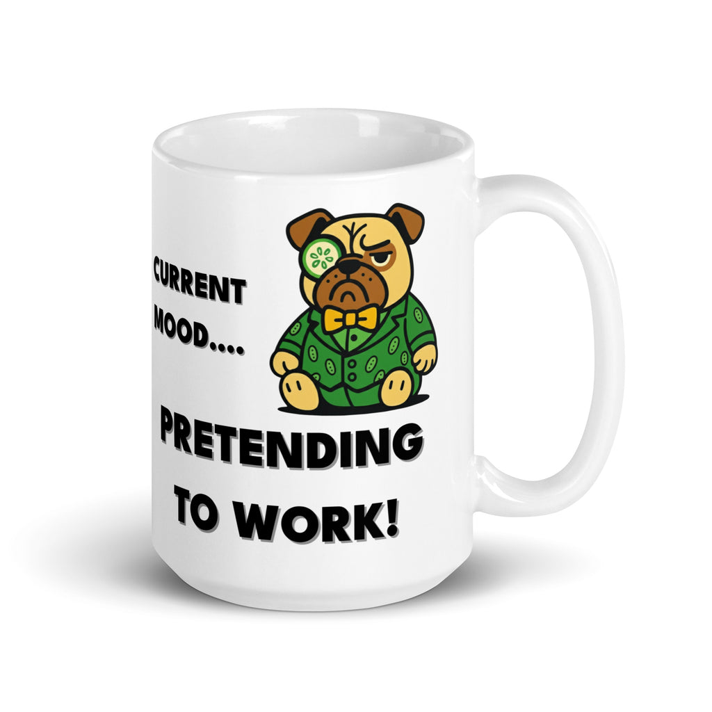 15 oz Current Mood.. Pretending to work! Sir Cucumber Dog Mug