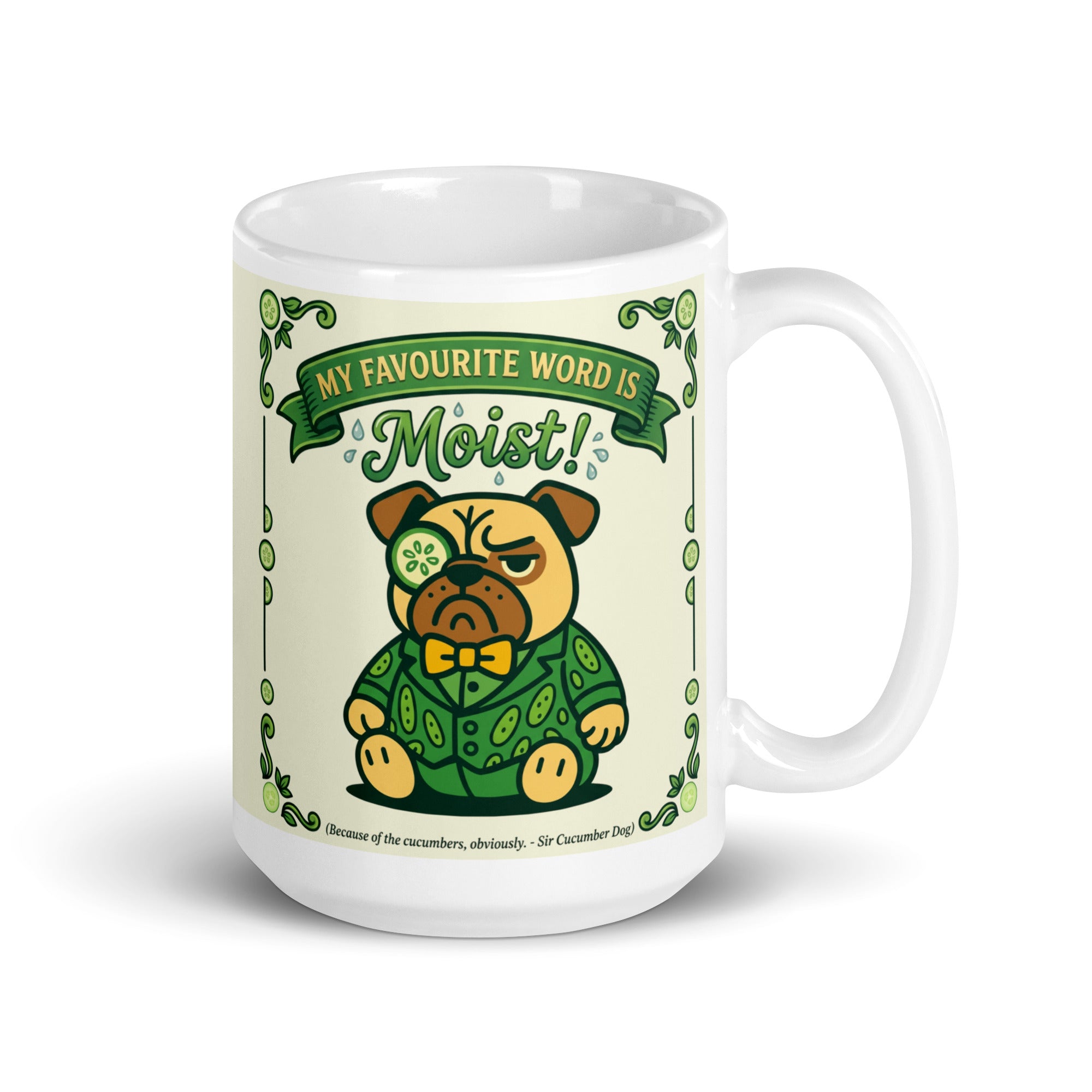White glossy mug featuring Sir Cucumber Dog the pug. The text "MY FAVOURITE WORD IS MOIST" 15oz