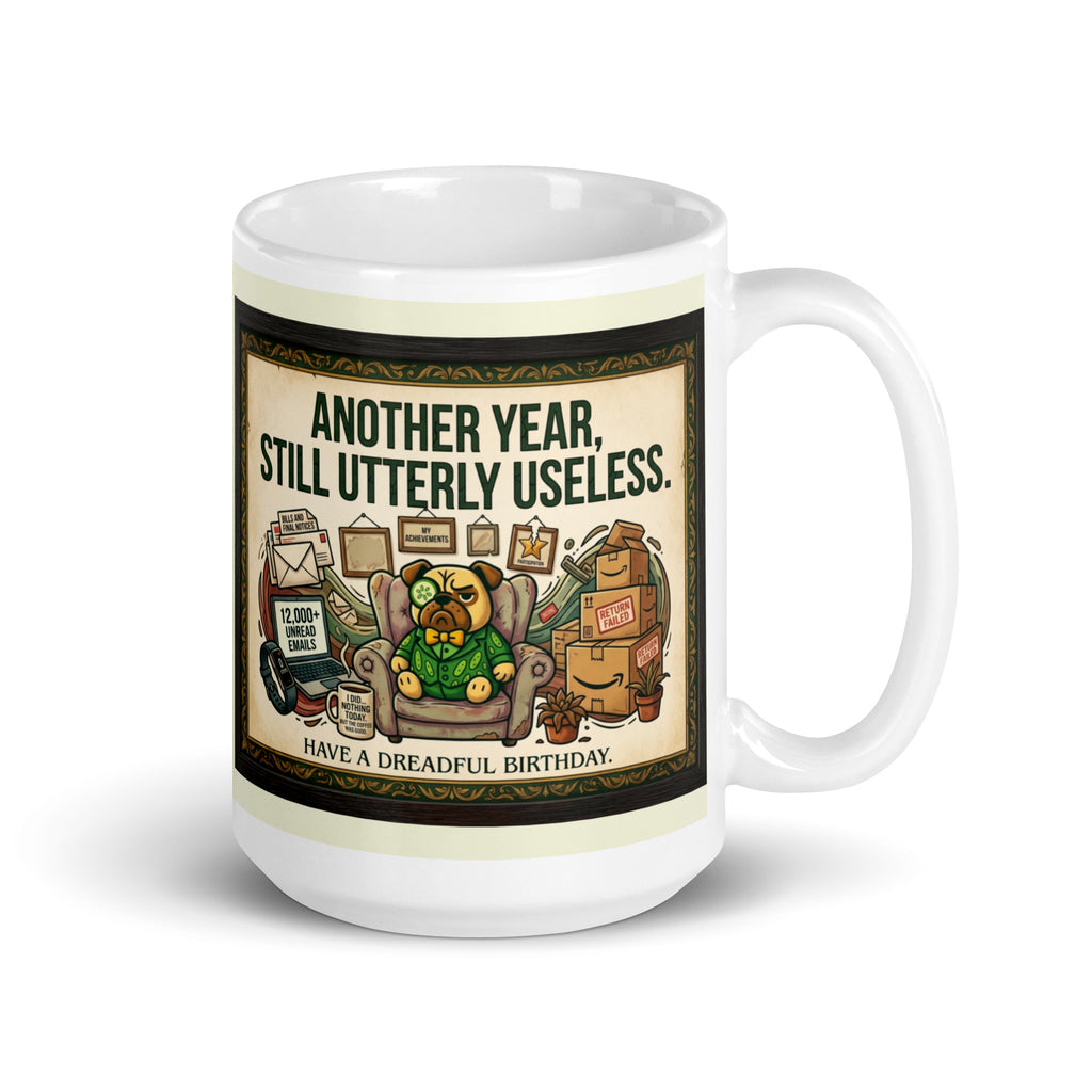 White glossy mug featuring Sir Cucumber Dog the pug. The text "ANOTHER YEAR... STILL UTTERLY USELESS." is rendered in Cucumber green. Cucumber Dog.  15oz