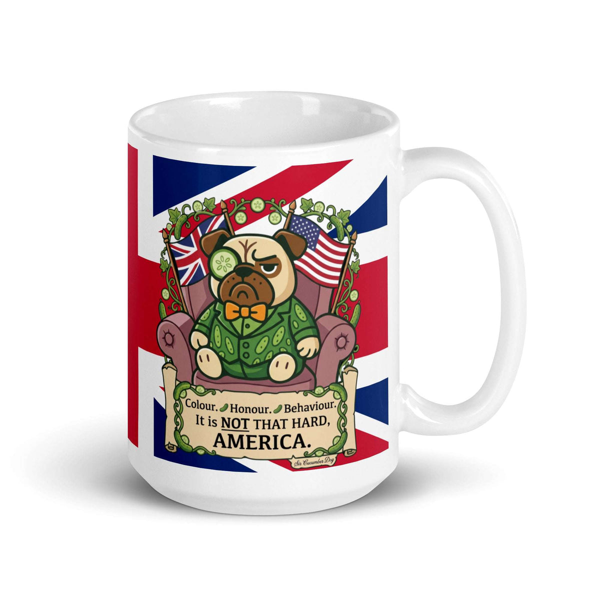 A white ceramic mug with a Union Jack background. Sir Cucumber Dog sits in an armchair between a UK and US flag. Text on a scroll reads Colour, Honour, Behaviour. It is NOT THAT HARD, AMERICA 15oz