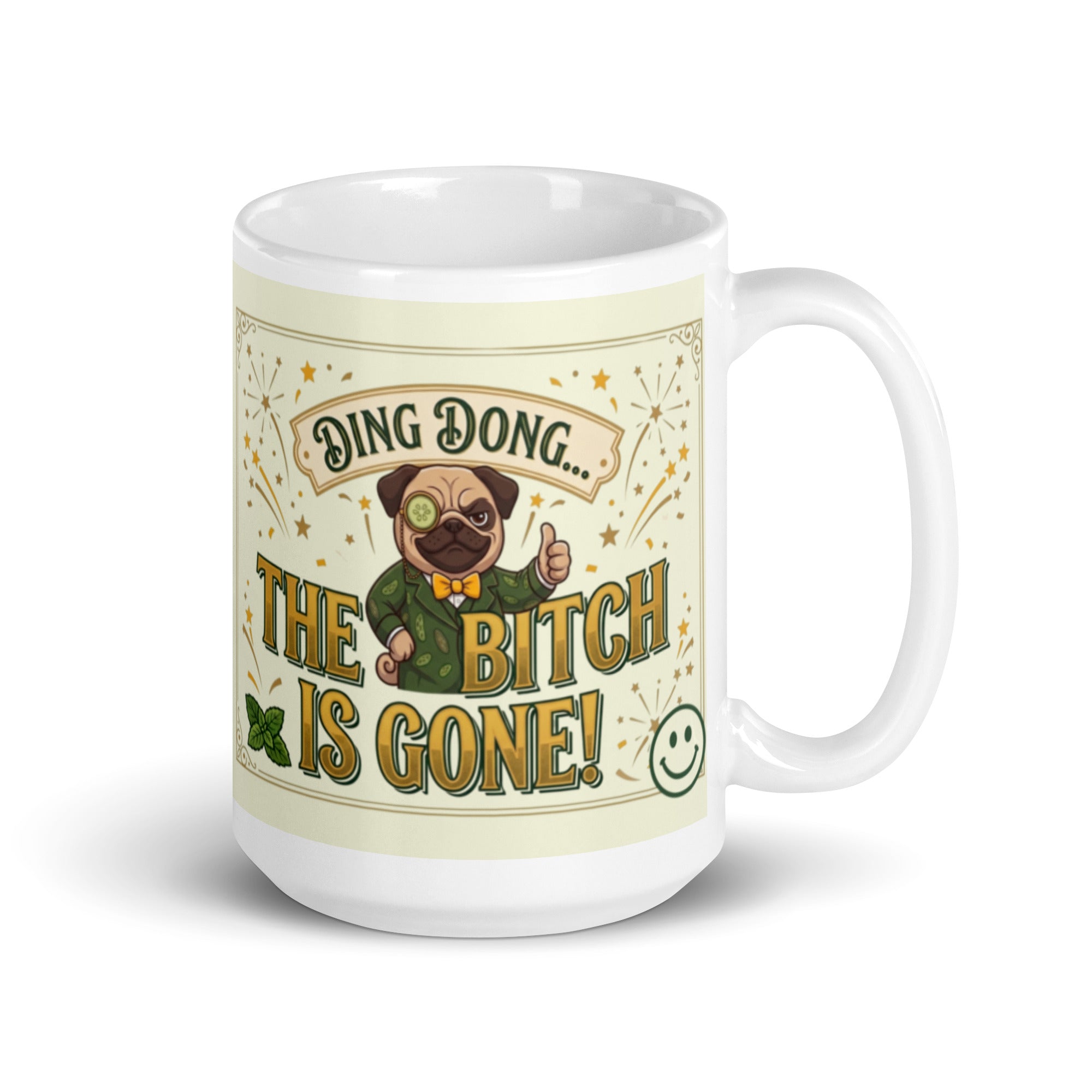 A funny, vintage-inspired graphic on a light cream background with a gold border. Features a pug named Sir Cucumber Dog wearing a monocle and a green suit, giving a thumbs up next to the bold text DING DONG... THE BITCH IS GONE! surrounded by illustrated fireworks. 15 oz