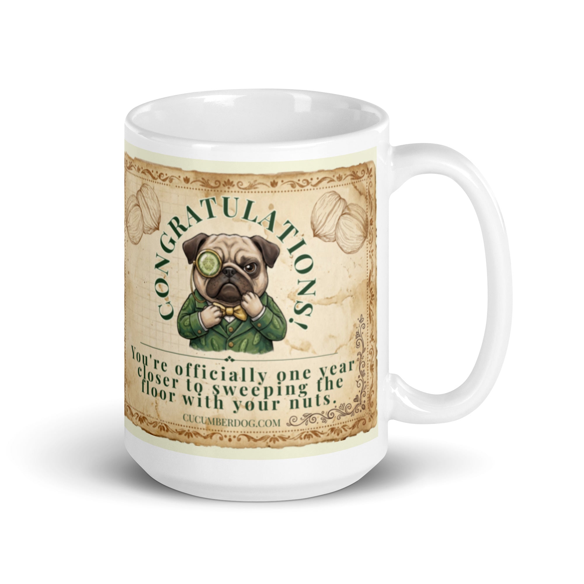 Sir Cucumber Dog plush pug in a cucumber green suit and yellow bow tie on a distressed vintage parchment background with the text congratulations you are officially one year closer to sweeping the floor with your nuts. 15 oz